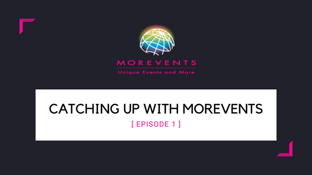 Catching Up With MorEvents - Episode 1